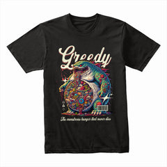 Greedy Shirt