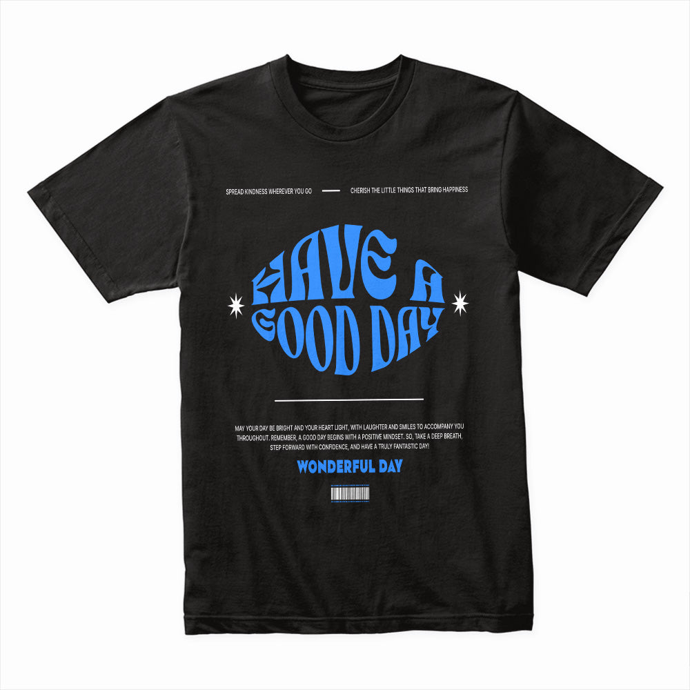 Have A Good Day Shirt