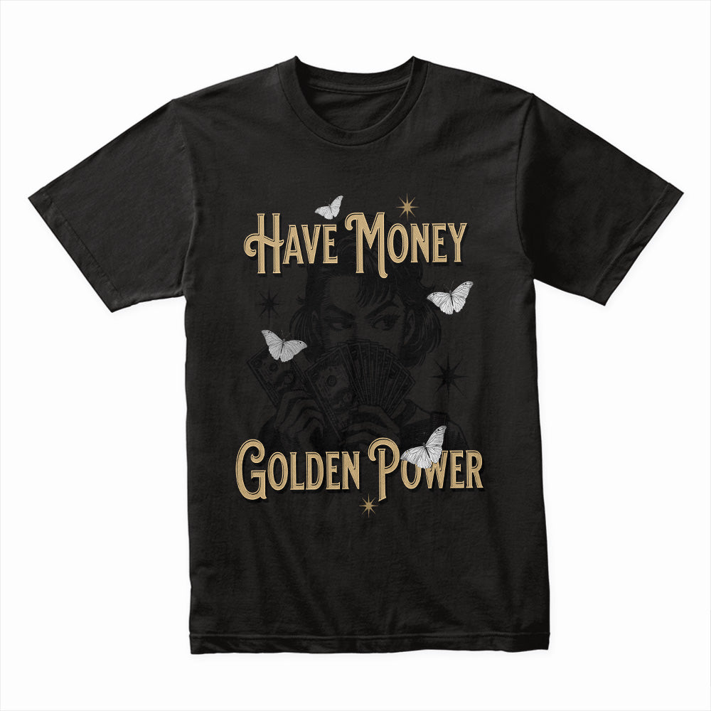 Have Money Golden Power Shirt