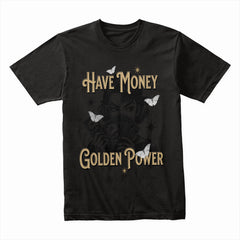 Have Money Golden Power Shirt