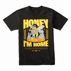 Honey I’m Home Shirt