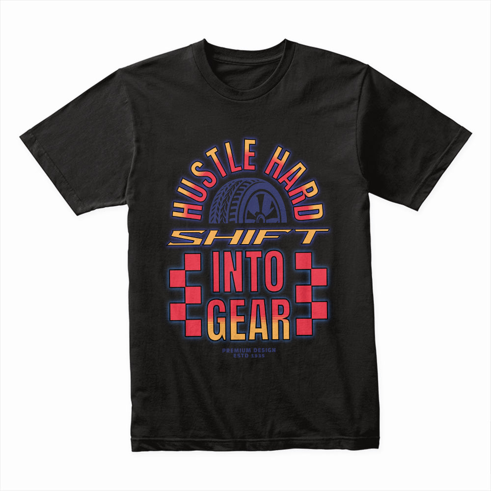 Hustle Hard: Shift Into Gear Racing Motivation T-Shirt