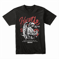 Hustle More Shirt
