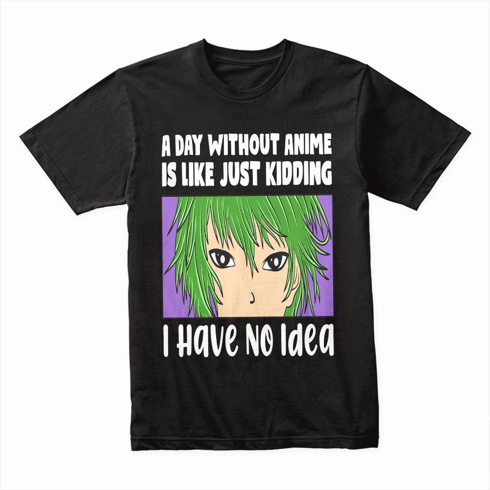 I Have No Idea Shirt