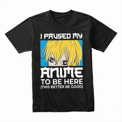 I Paused My Anime Shirt
