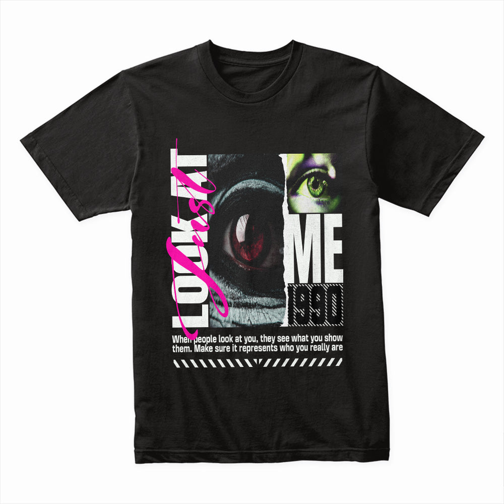 Just Look At Me Shirt