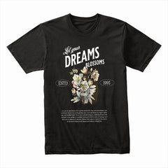 Let Your Dreams Blossoms Shirt