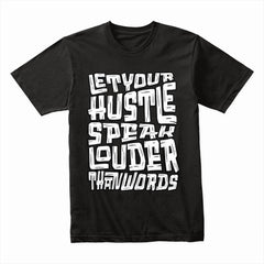 Let Your Hustle Speak Louder Than Words Shirt