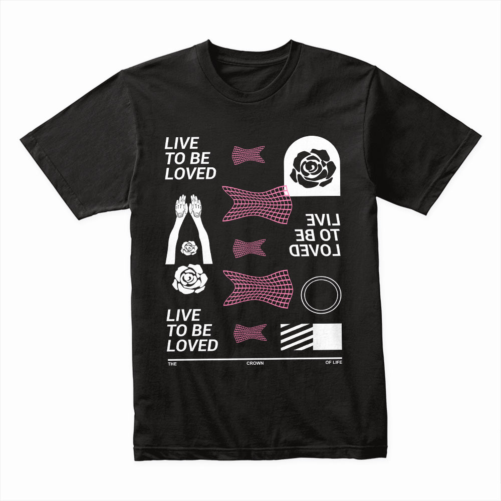 Live To Be Loved Shirt