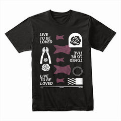 Live To Be Loved Shirt