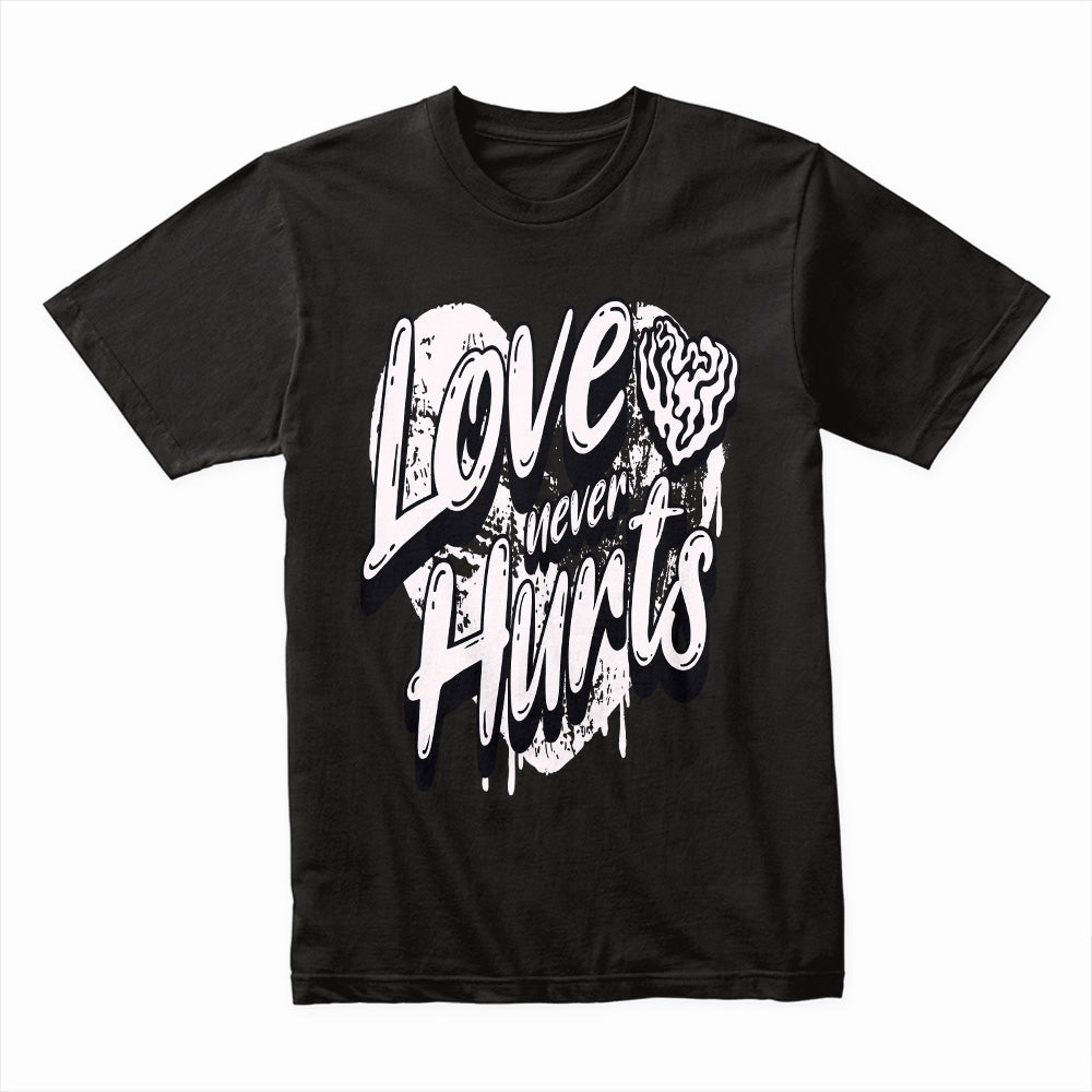 Love Never Hurts Shirt