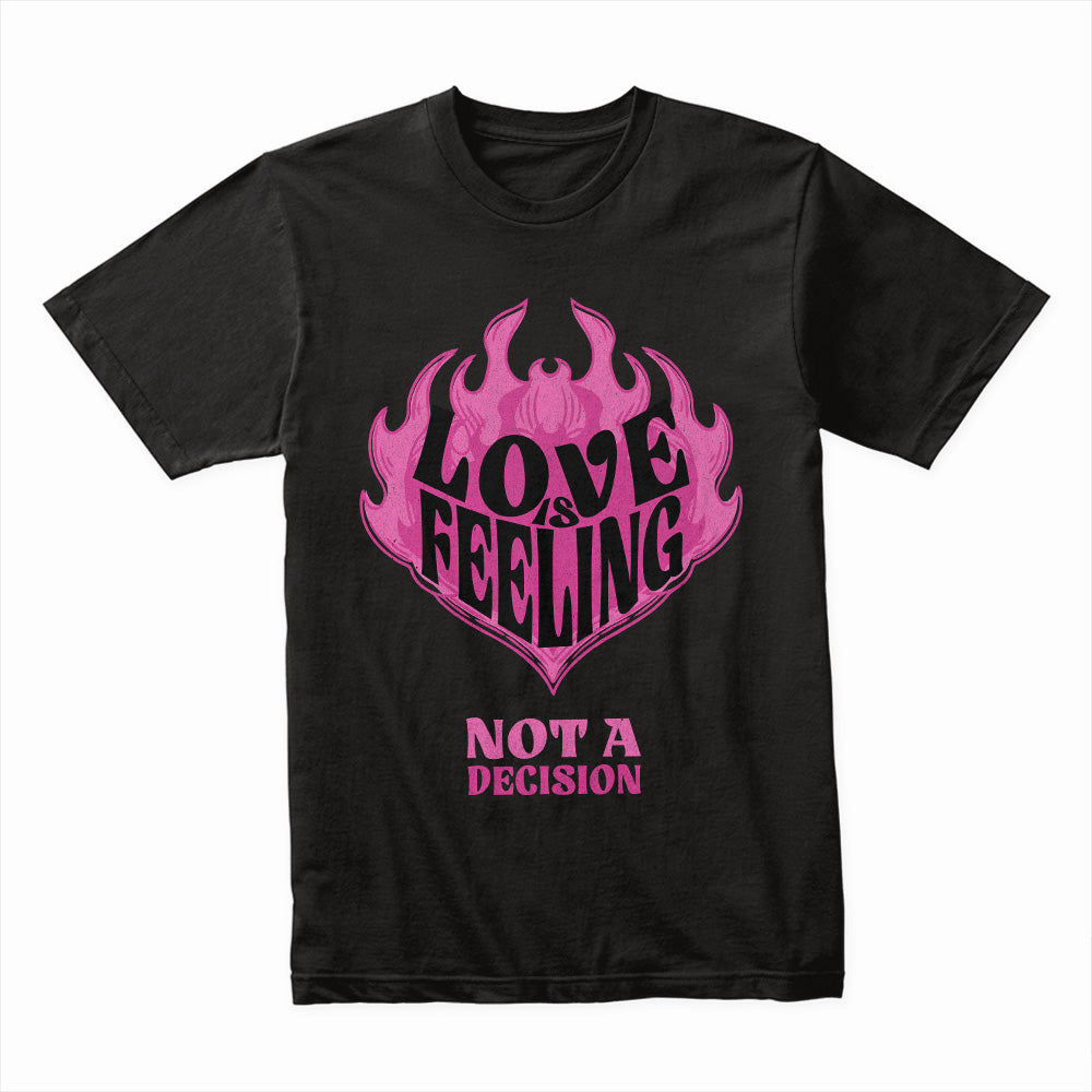 Love Is Feeling Shirt