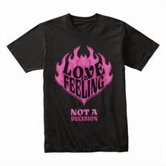 Love Is Feeling Shirt