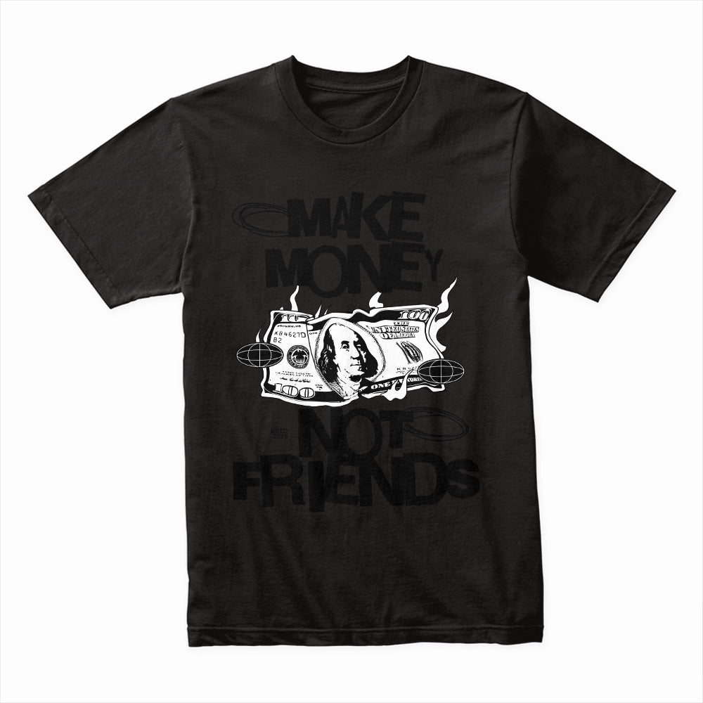 Make Money Not Friends Shirt