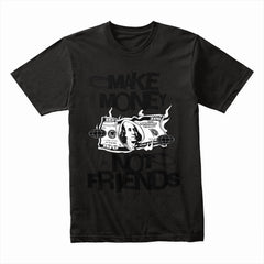 Make Money Not Friends Shirt