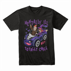 Mentally Ill Chill Shirt