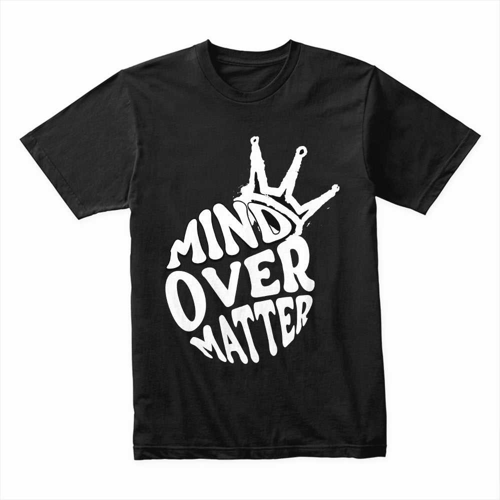 Mind Over Matter Shirt