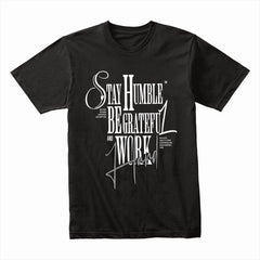 Stay Humble Be Grateful and Work Hard Shirt