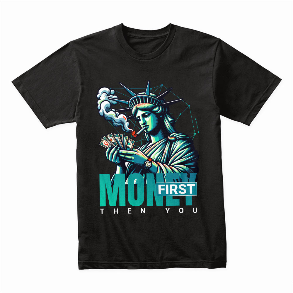Money First Then You Shirt