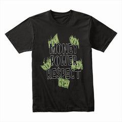 Money Power Respect Shirt