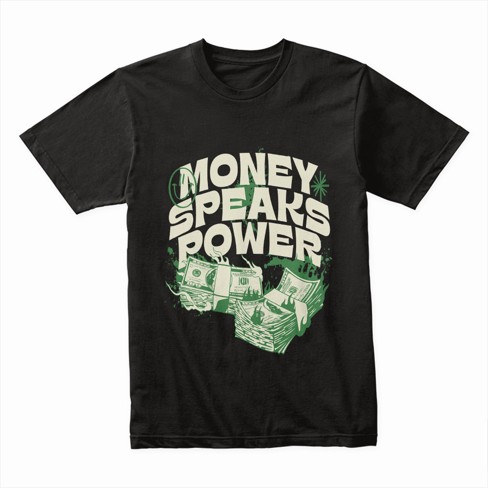 Money Speaks Power Shirt