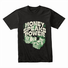 Money Speaks Power Shirt