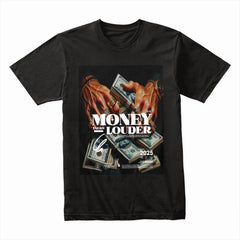 Money Talks Louder Shirt
