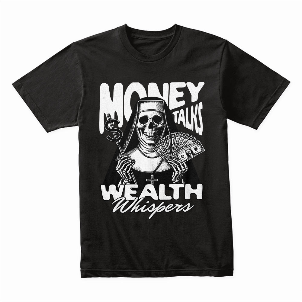Money Talks Wealth Whispers Shirt