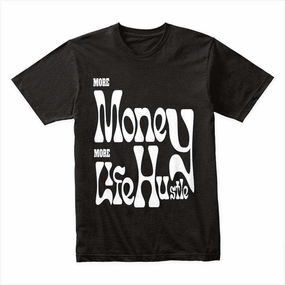 More Money More Life Shirt