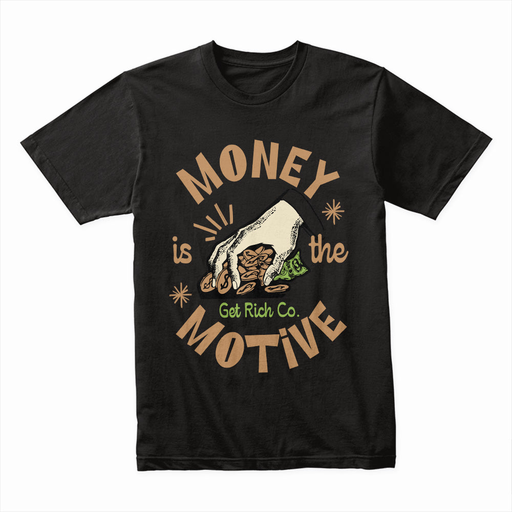 Money Is the Motive Shirt