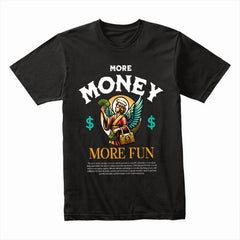 More Money More Fun Shirt