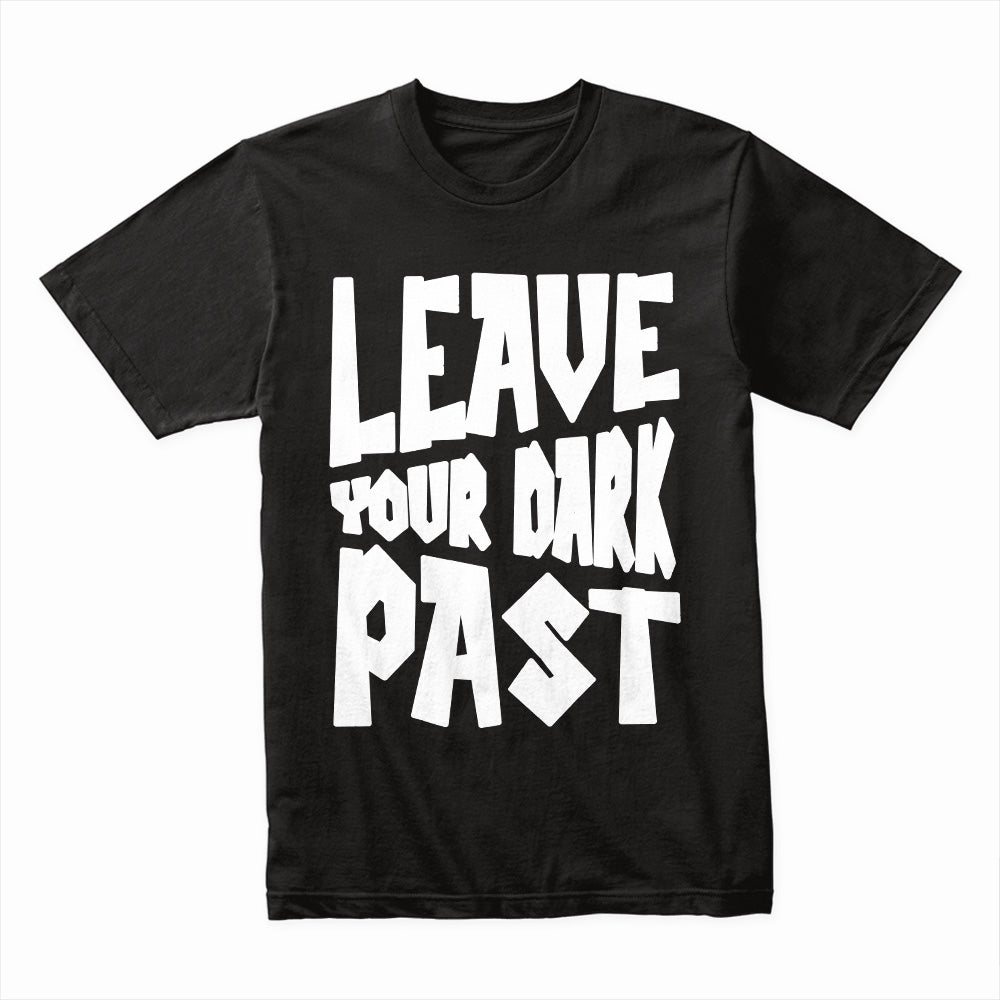Leave Your Dark Past Shirt
