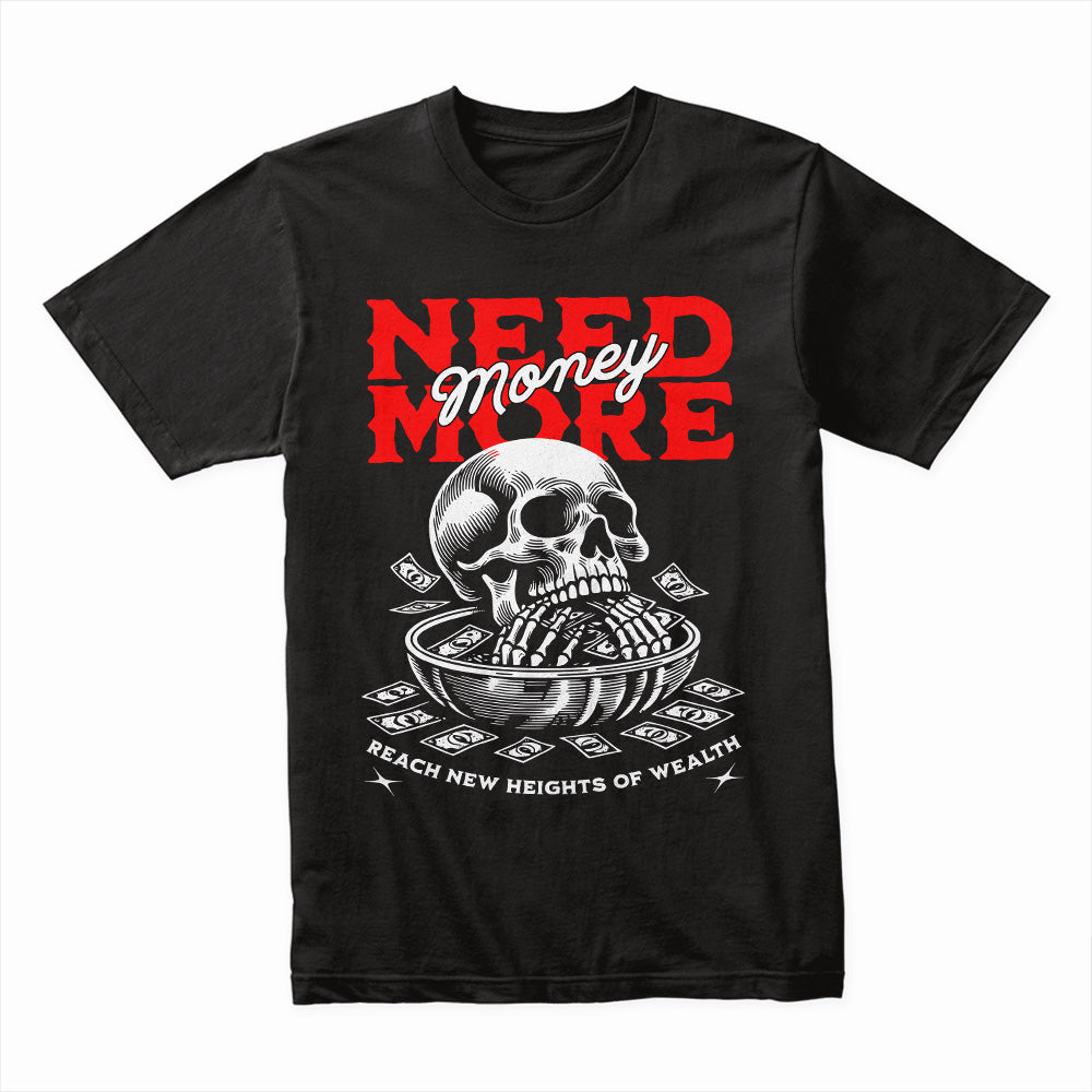 Need More Money Shirt