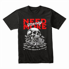 Need More Money Shirt