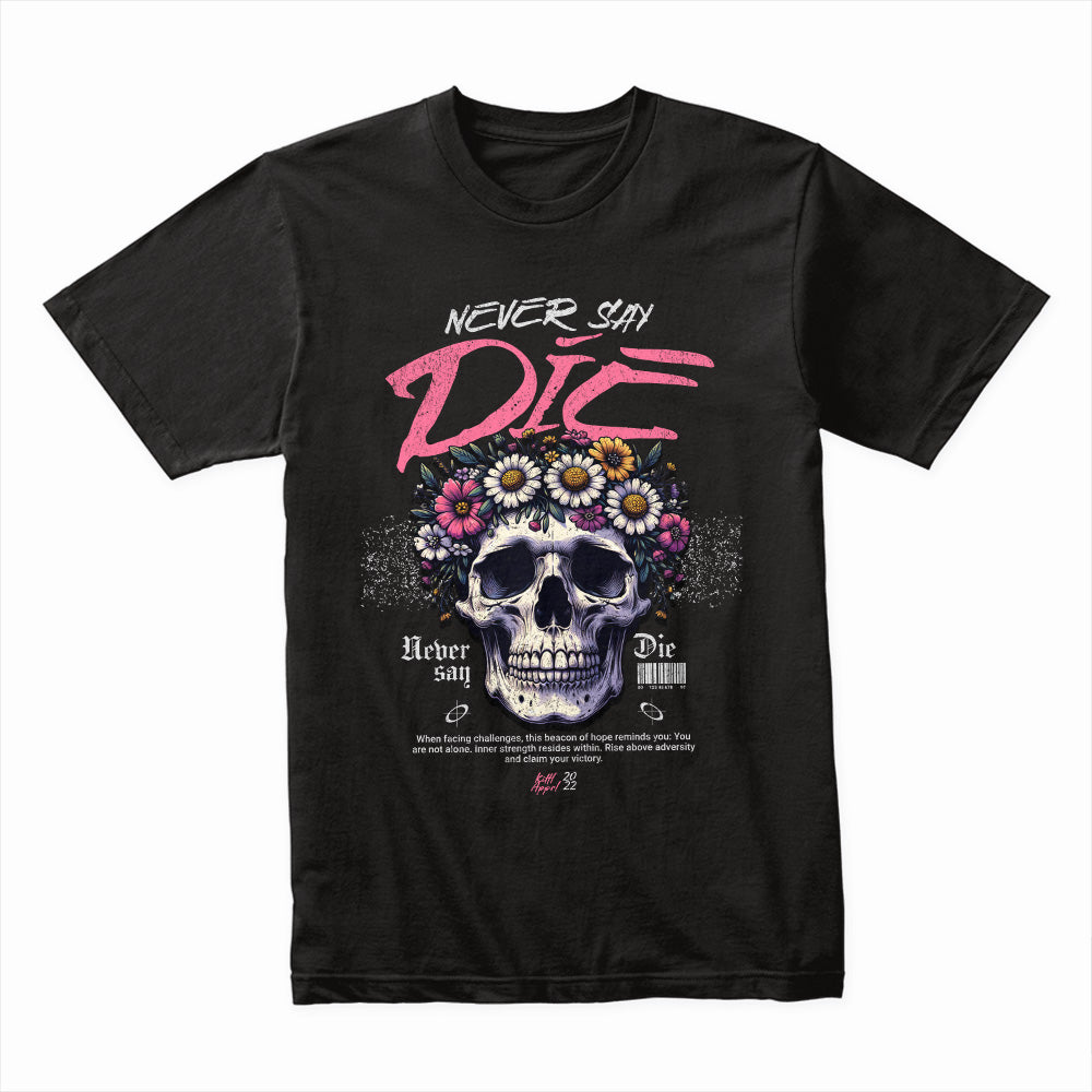Never Say Die Shirt