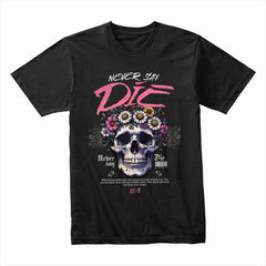 Never Say Die Shirt