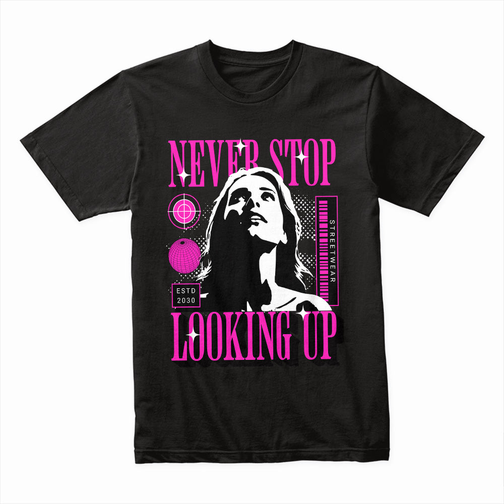 Never Stop Looking Up Shirt