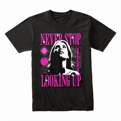 Never Stop Looking Up Shirt