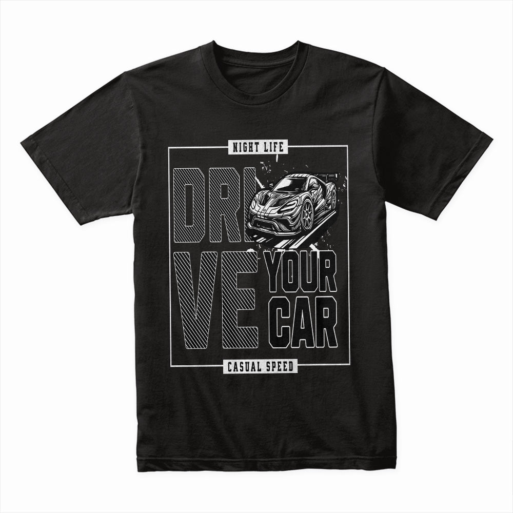 Drive Your Car T-Shirt – Night Life Casual Speed Edition