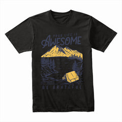 Your Life Is Awesome Shirt