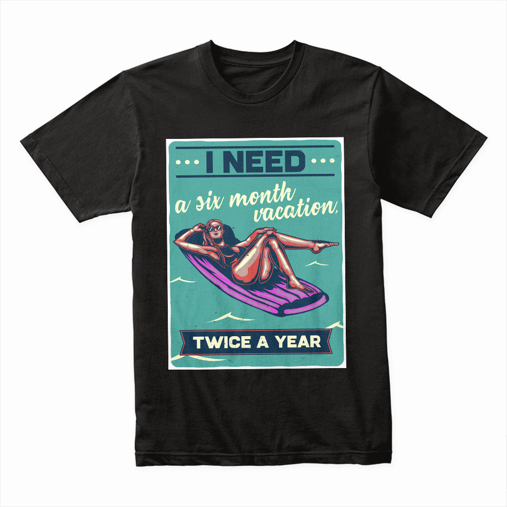 Six Month Vacation Shirt