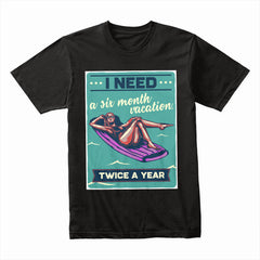 Six Month Vacation Shirt