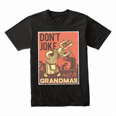 Don’t Joke with Grandmas Shirt