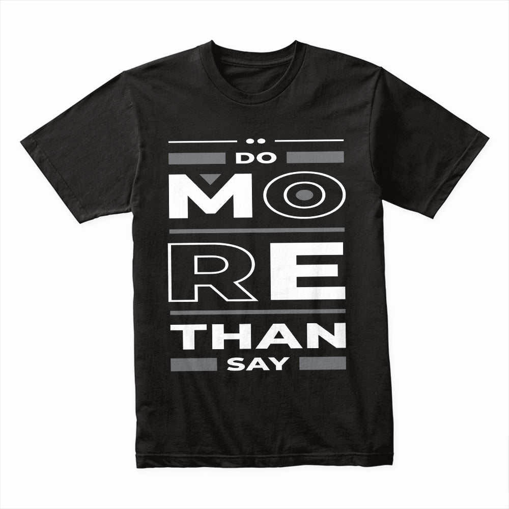 Do More Than Say Shirt