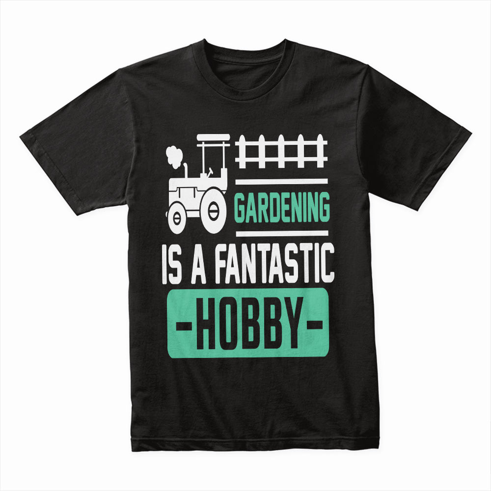 Gardening Is a Fantastic Hobby Shirt