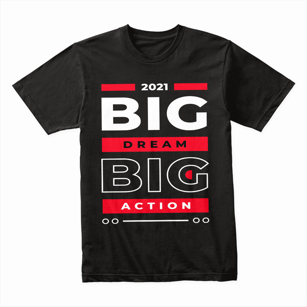 Big Dream Big Action Shirt