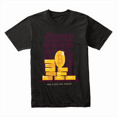 Bitcoin Problems Shirt