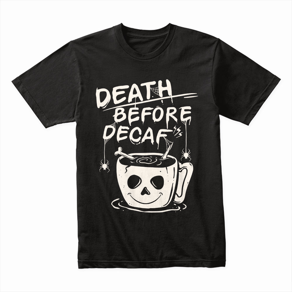 Death Before Decaf Shirt