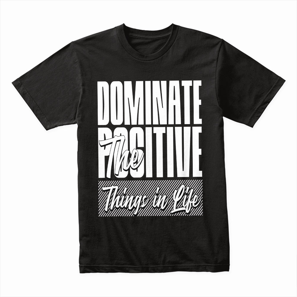 Dominate Positive Shirt