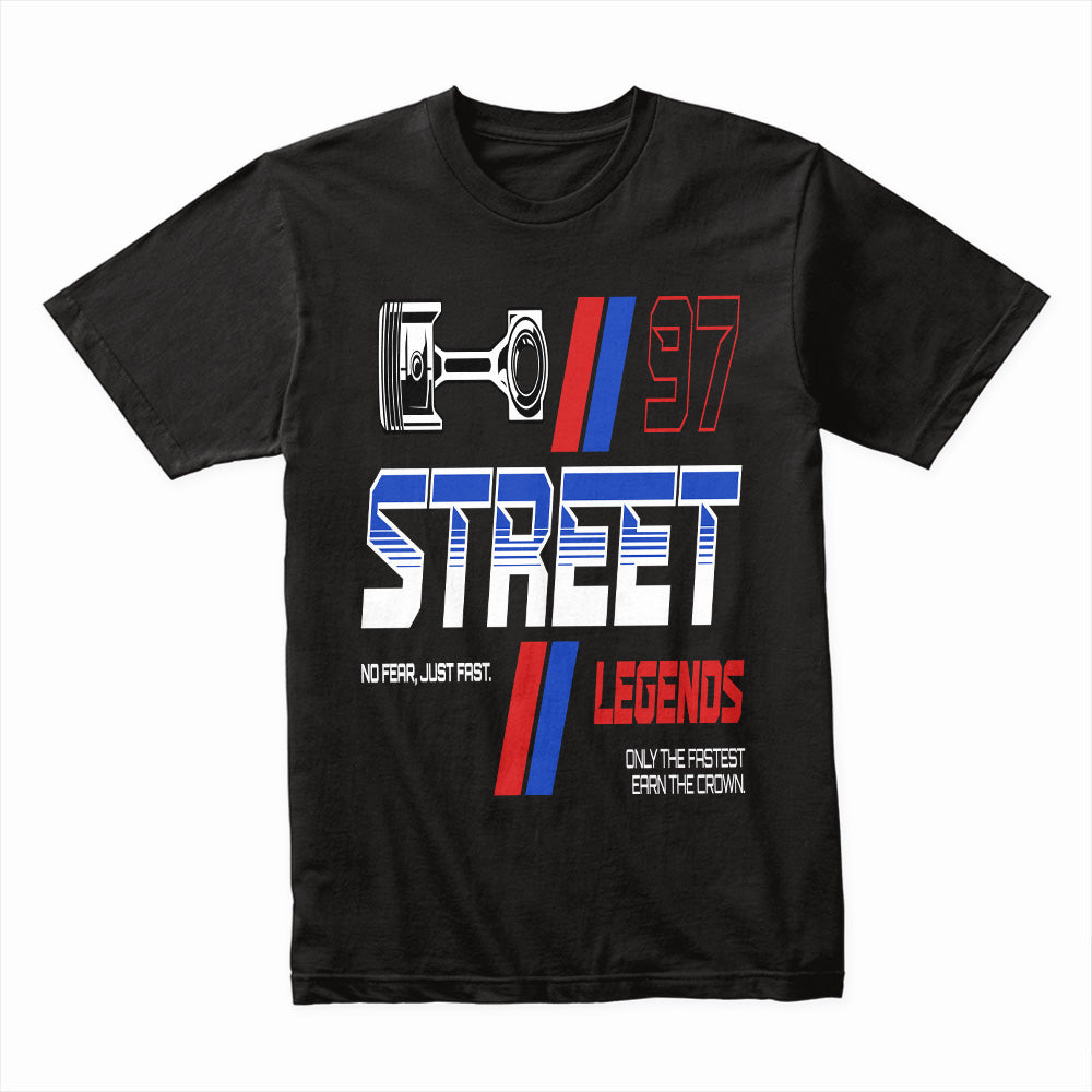 Street Legends – No Fear, Just Fast Racing T-Shirt